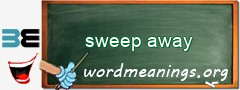 WordMeaning blackboard for sweep away